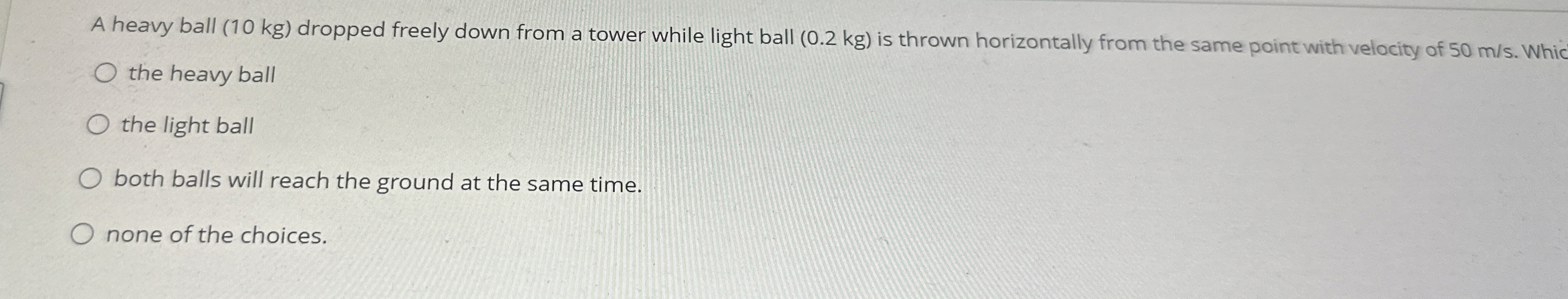 A heavy ball ( 1 0 kg ) dropped freely down from