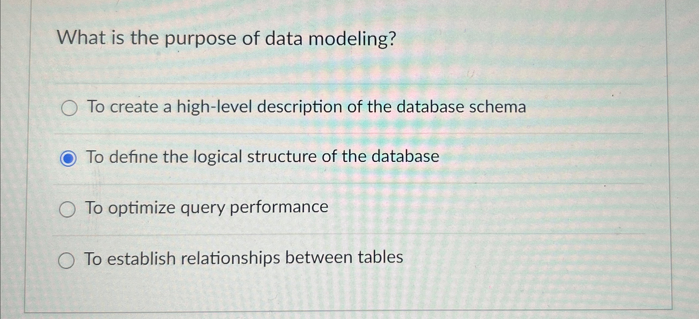 What is the purpose of data modeling? To create a