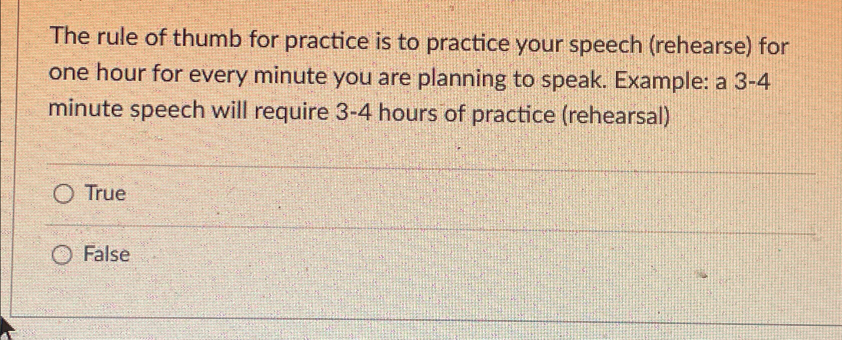 The rule of thumb for practice is to practice