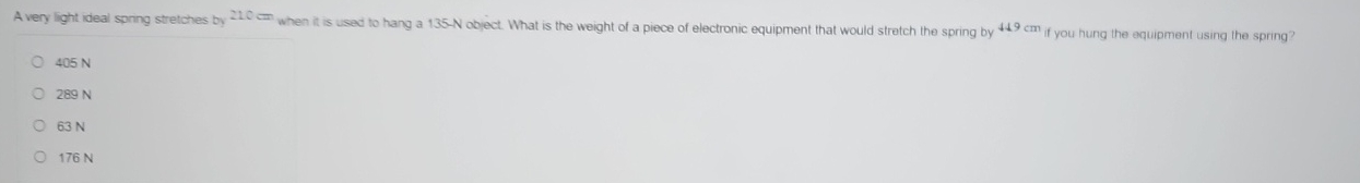 A very light ideal spring stretches by 2 1 0 cm