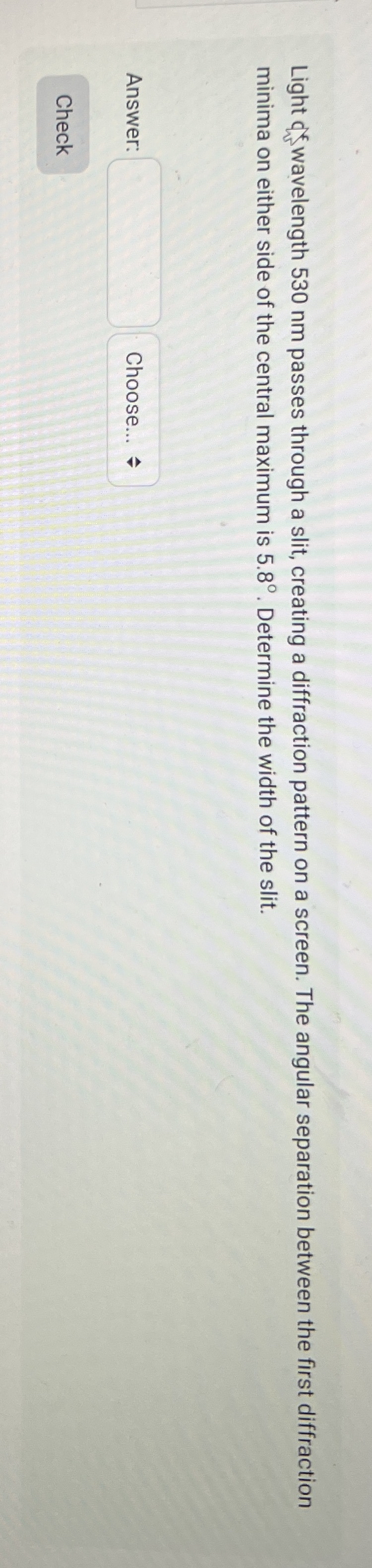 Light of wavelength 5 3 0 nm passes through a