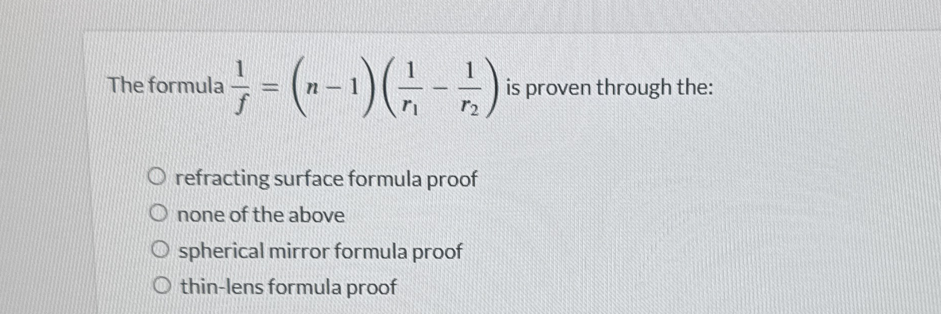 The formula 1 f = ( n - 1 ) ( 1 r 1 - 1 r 2 ) is