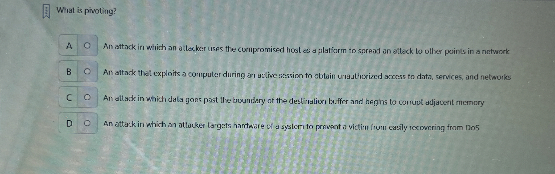 What is pivoting? An attack in which an attacker