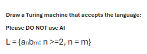 Draw a Turing machine that accepts the language: