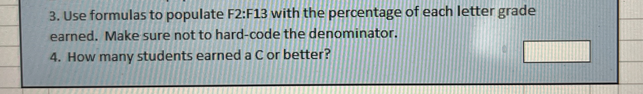 Use formulas to populate F 2 :F 1 3 with the