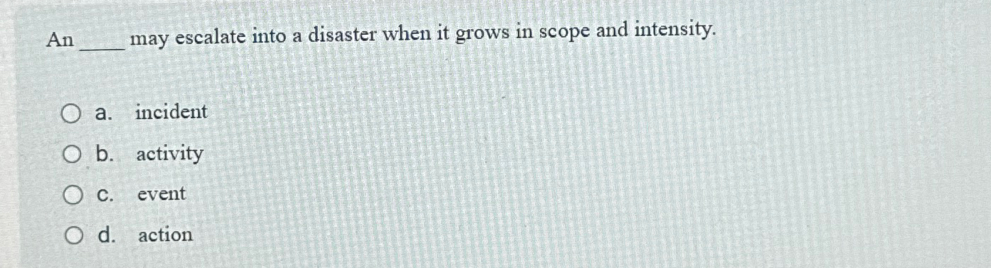 An may escalate into a disaster when it grows in