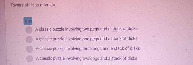 Towers of Hano refers to ans. A classic puzzle