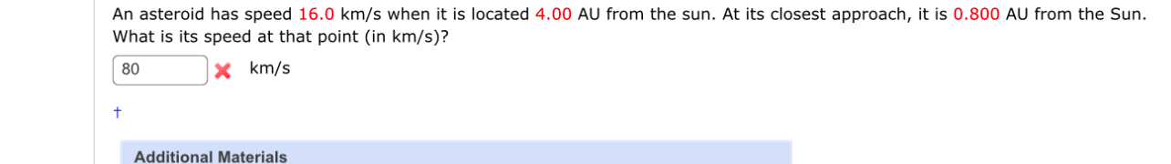 An asteroid has speed 1 6 . 0 k m s when it is