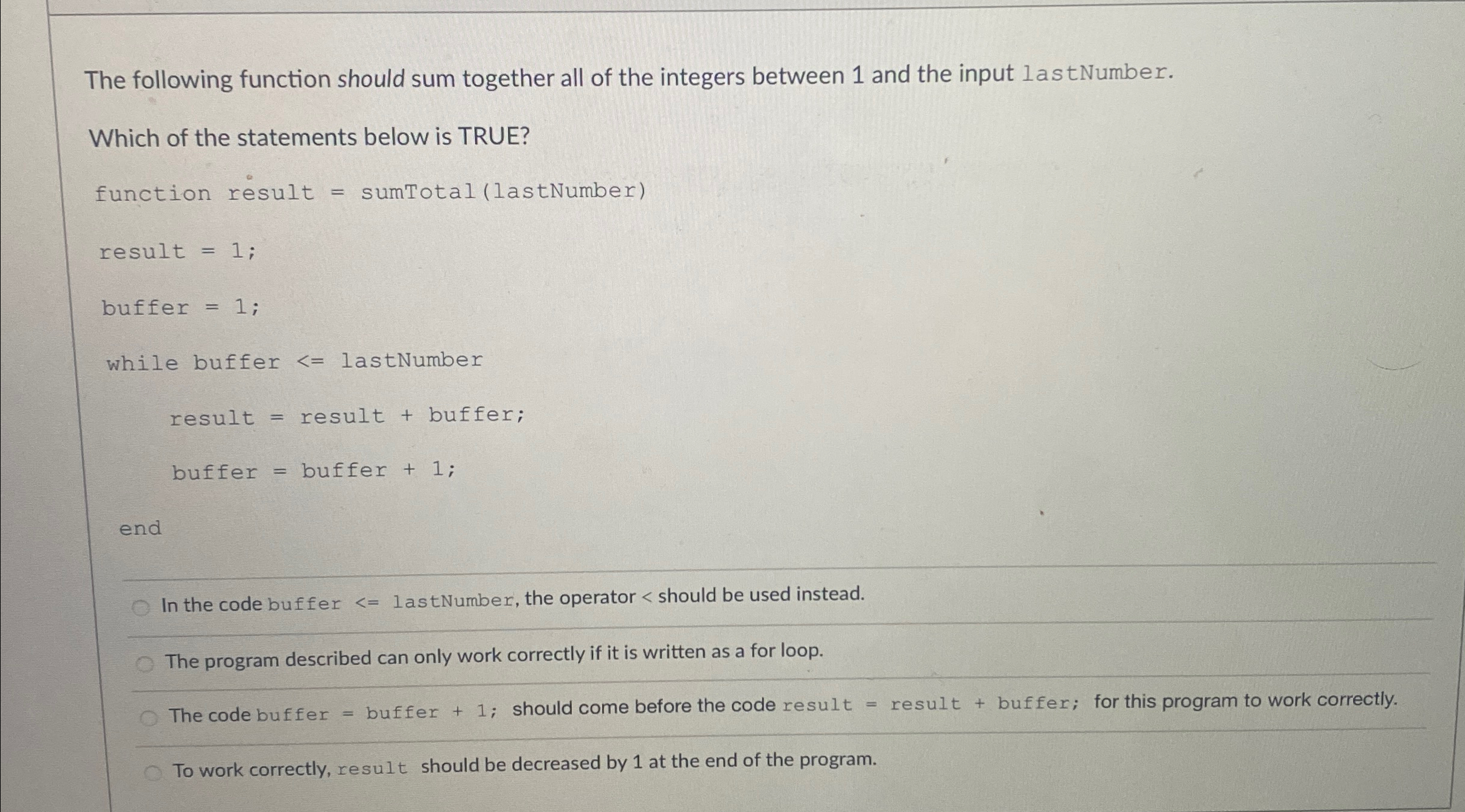 The following function should sum together all of