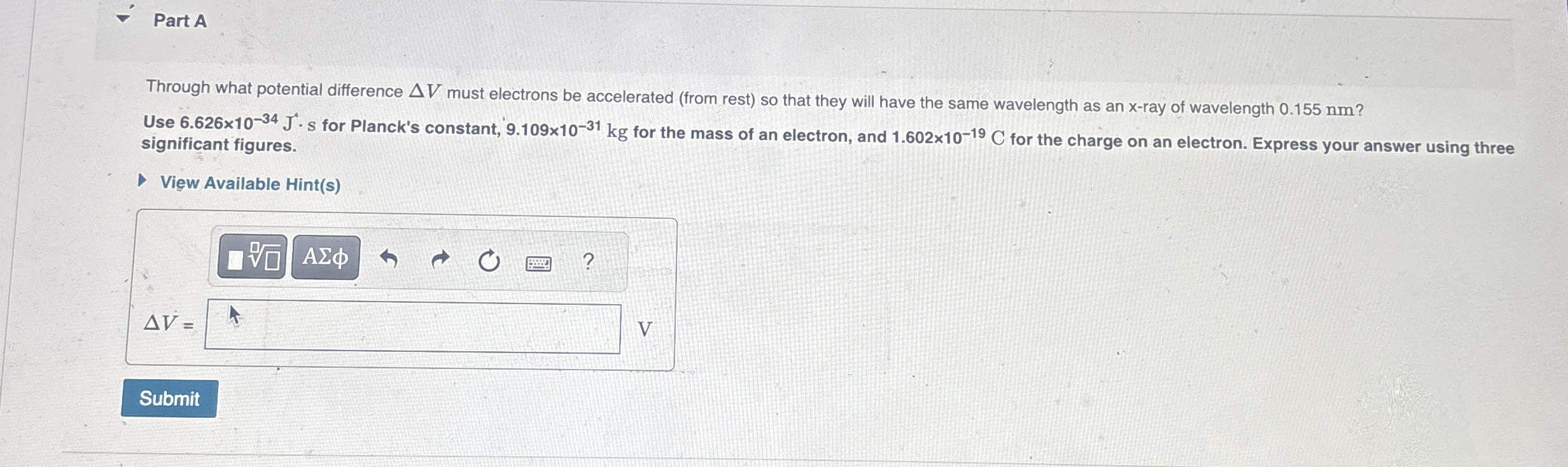 Part A Through what potential difference V must