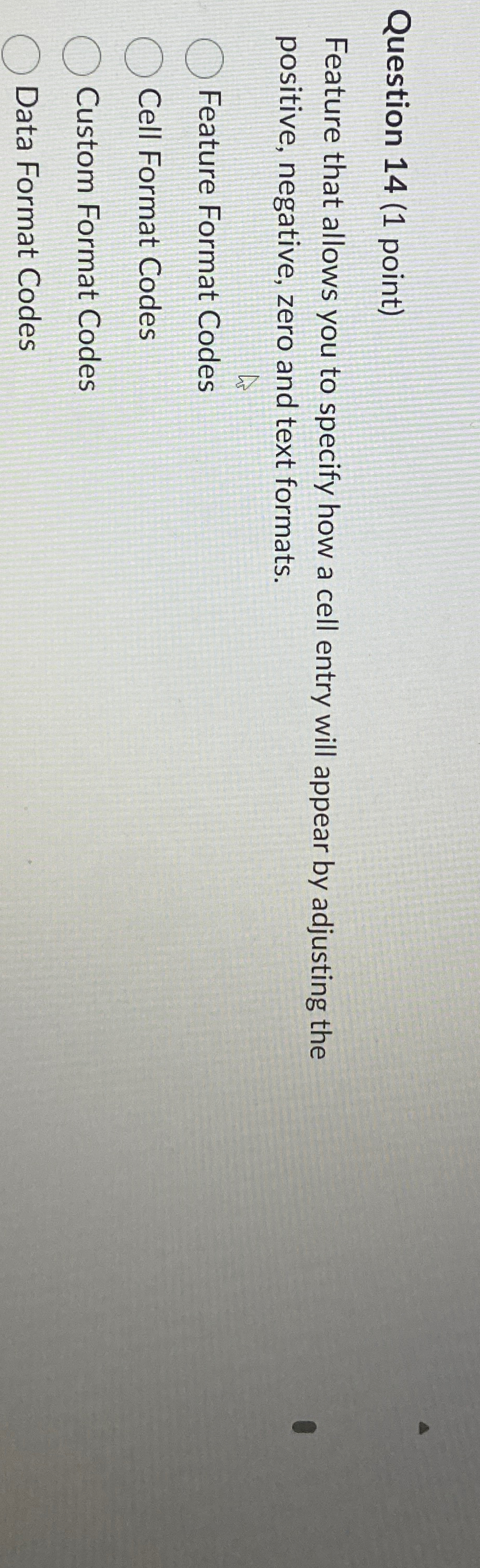 Question 1 4 ( 1 point ) Feature that allows you