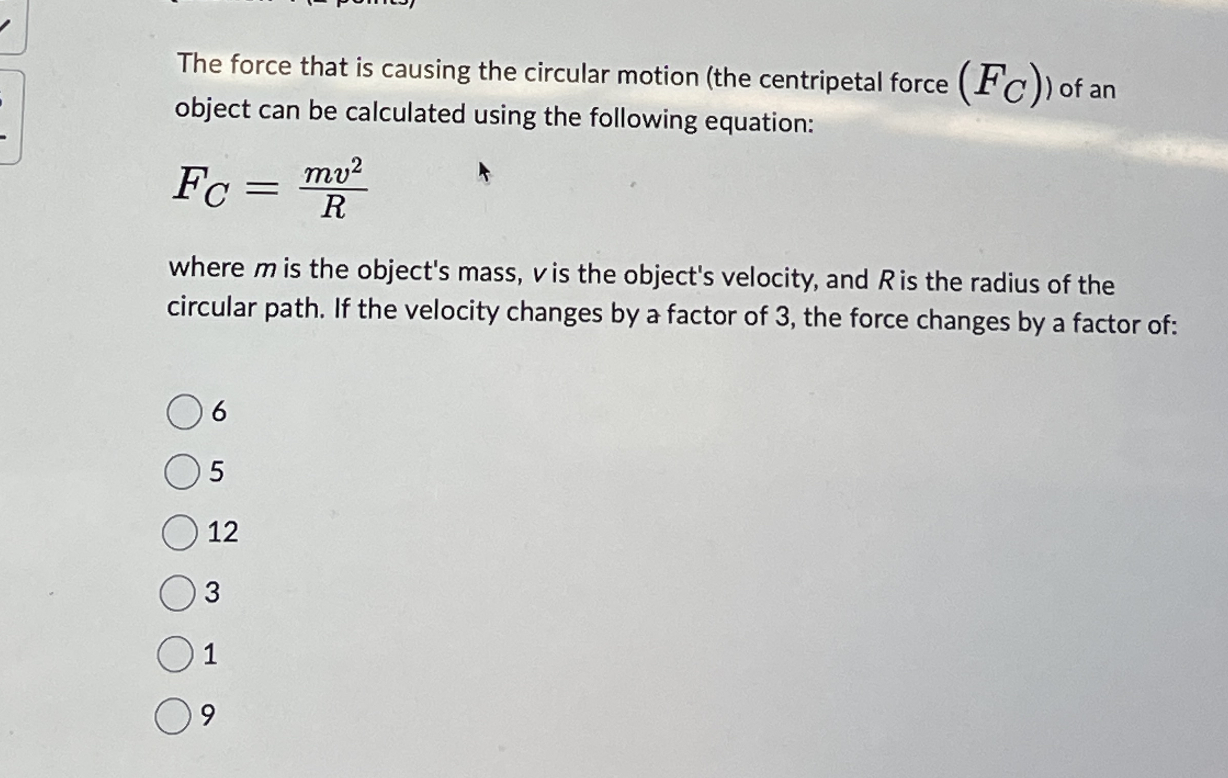 The force that is causing the circular motion (