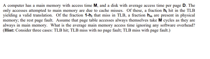 A computer has a main memory with access time M ,