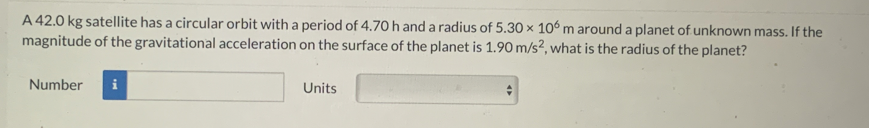 A 4 2 . 0 kg satellite has a circular orbit with