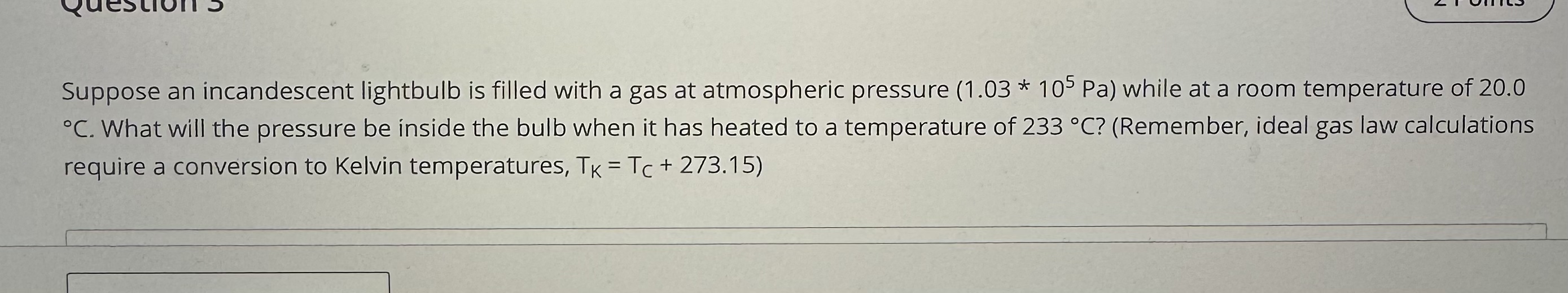 Suppose an incandescent lightbulb is filled with