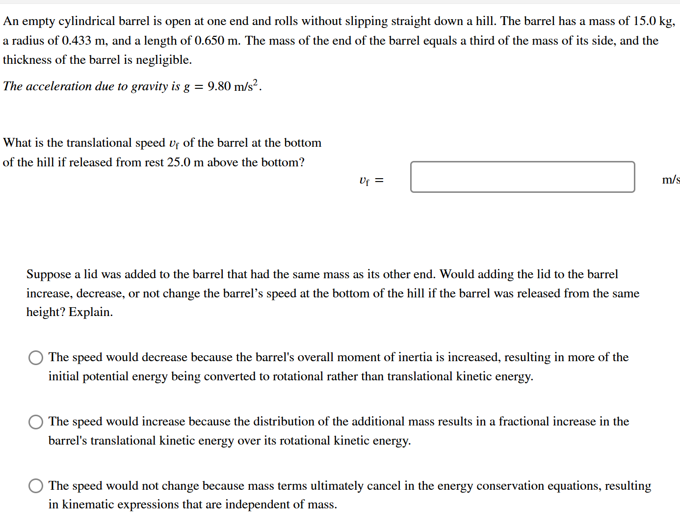 An empty cylindrical barrel is open at one end