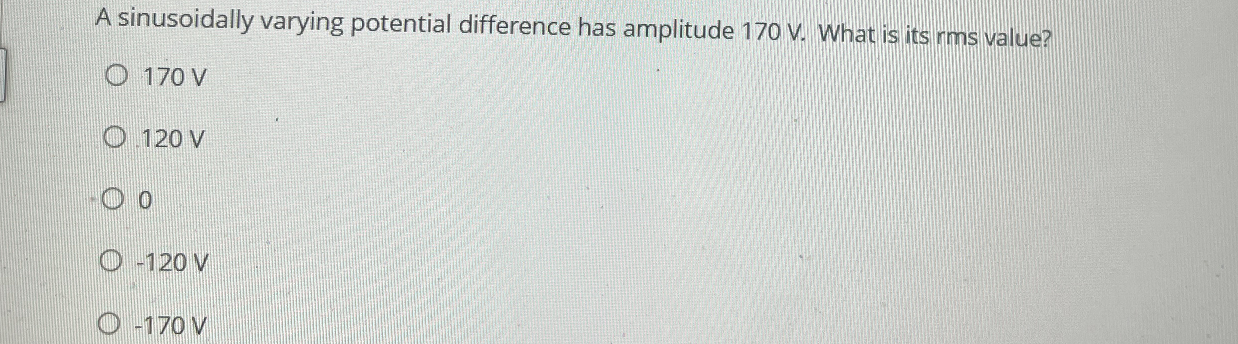 A sinusoidally varying potential difference has