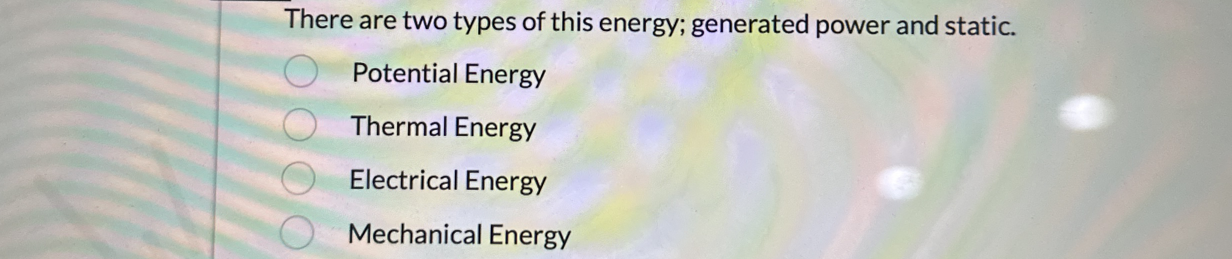 There are two types of this energy; generated