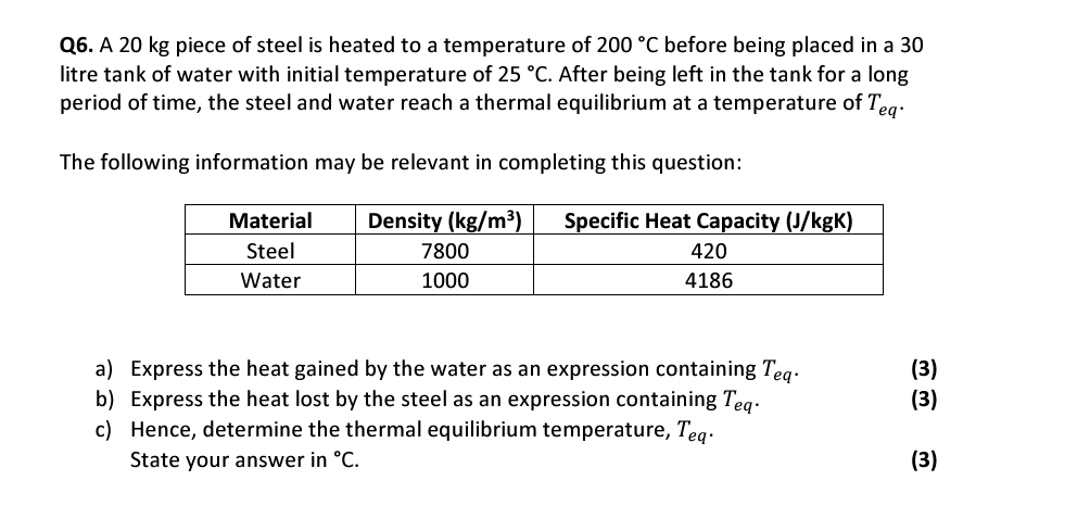 Q 6 . A 2 0 kg piece of steel is heated to a