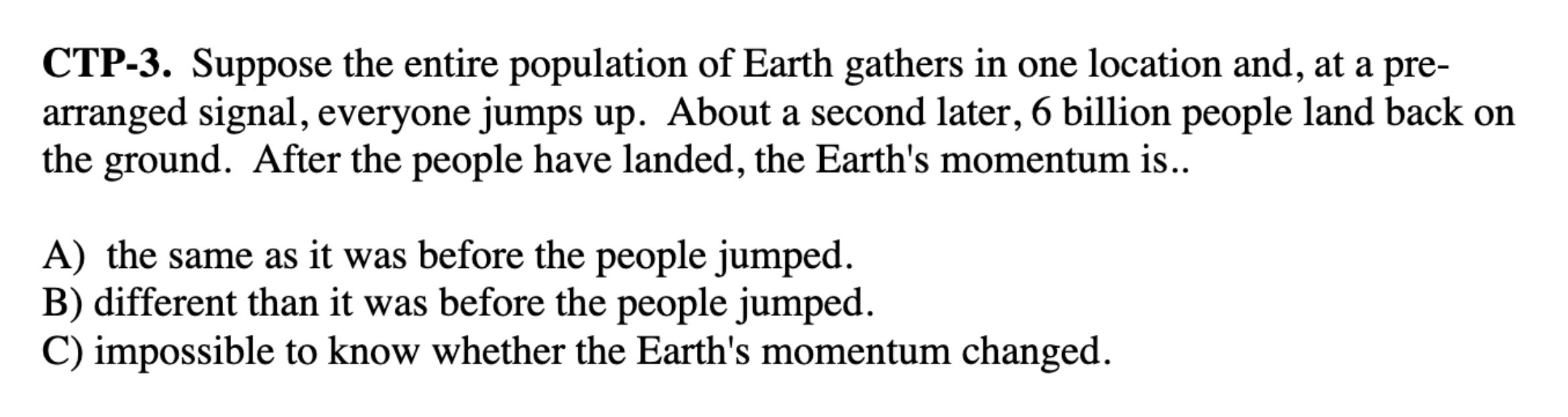 CTP - 3 . Suppose the entire population of Earth