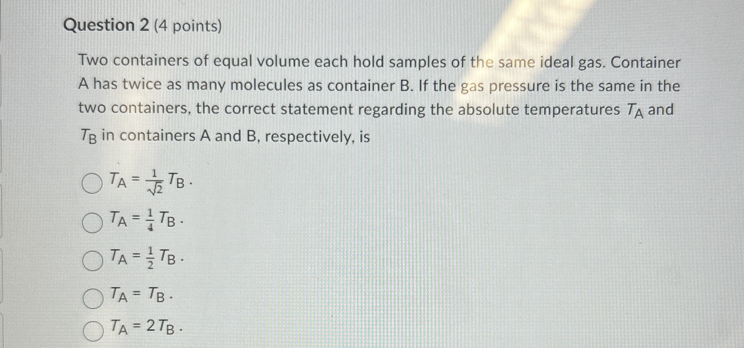 Question 2 ( 4 points ) Two containers of equal