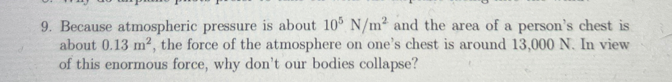 Because atmospheric pressure is about 1 0 5 N m 2