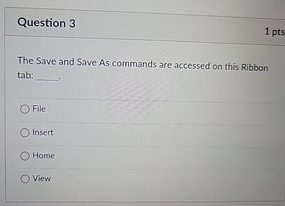 Question 3 1 pts The Save and Save As commands
