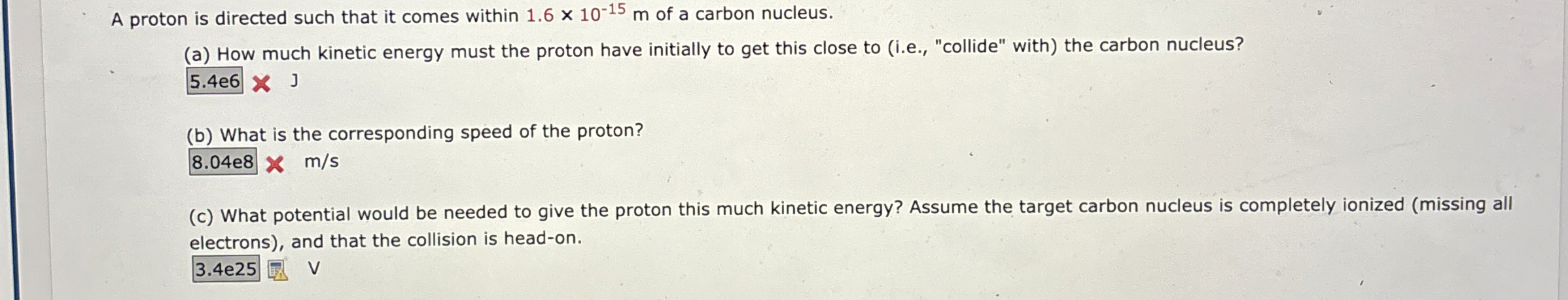 A proton is directed such that it comes within 1