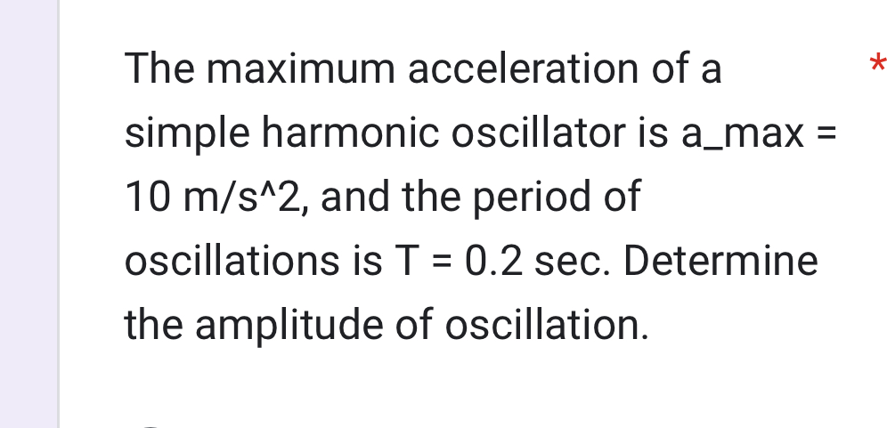 The maximum acceleration of a simple harmonic