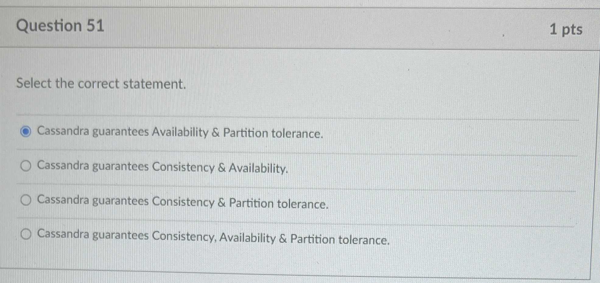 Question 5 1 1 pts Select the correct statement.