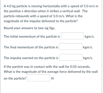 A 4 . 0 kg particle is moving horizontally with a