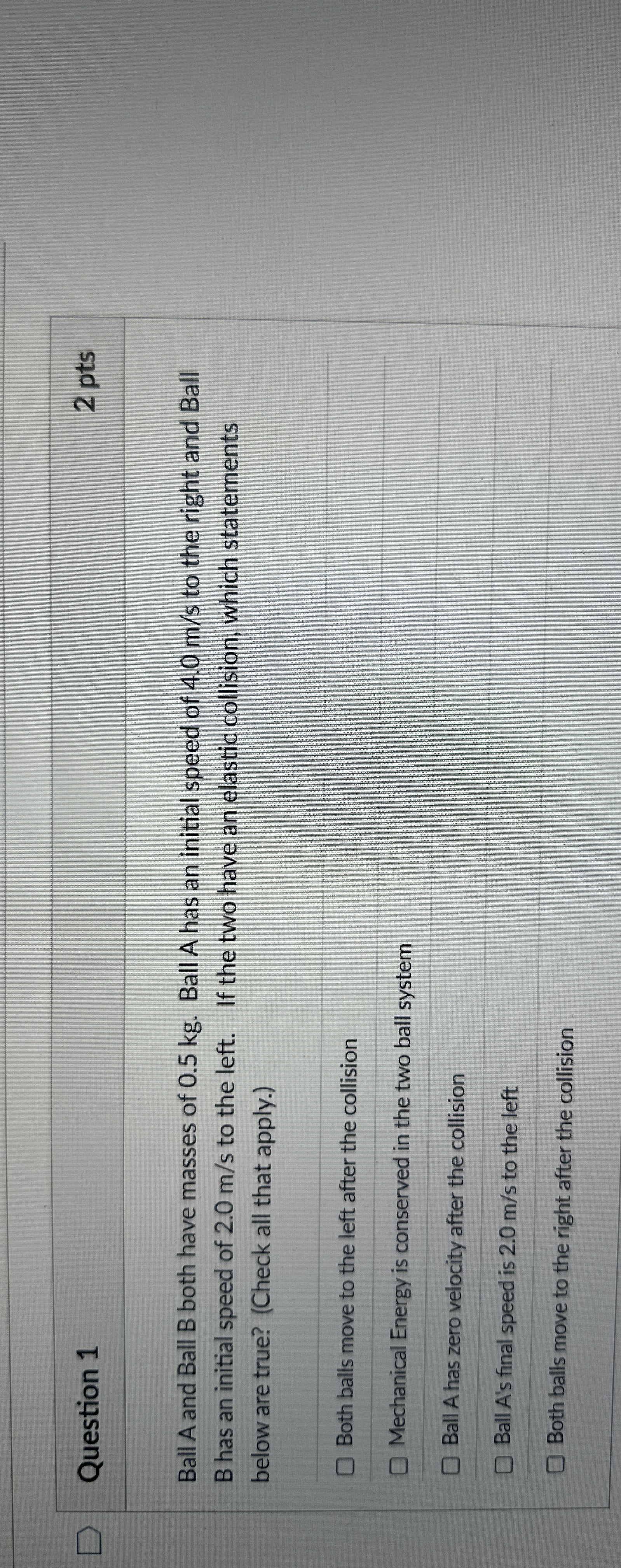 Question 1 2 pts Ball A and Ball B both have