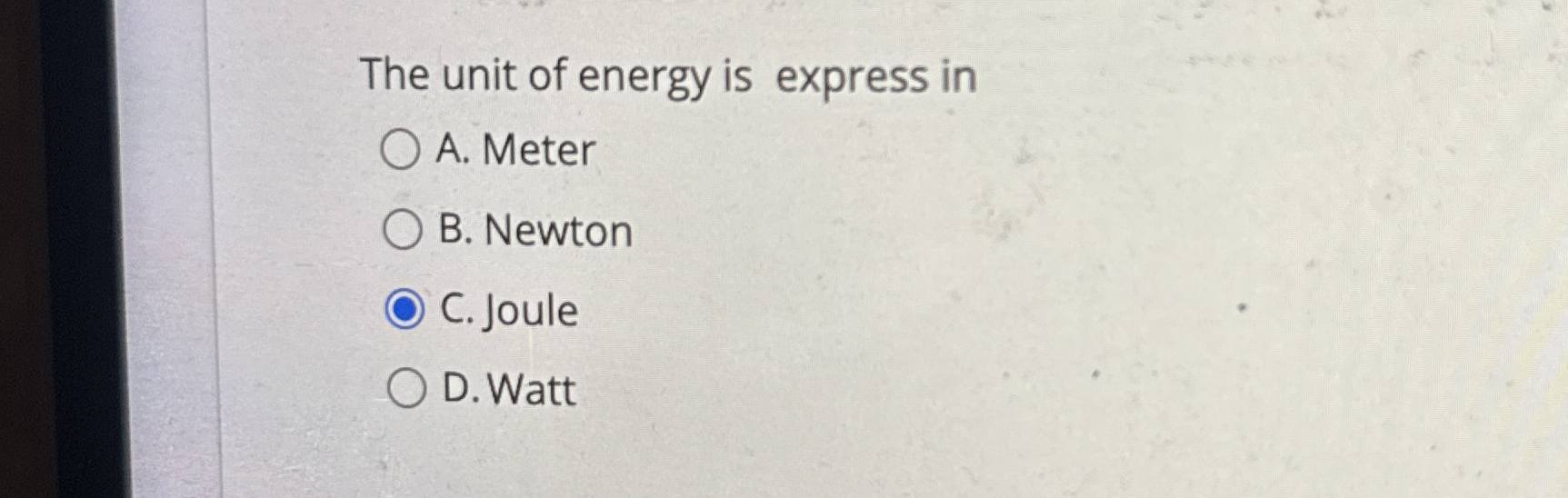The unit of energy is express in A . Meter B .
