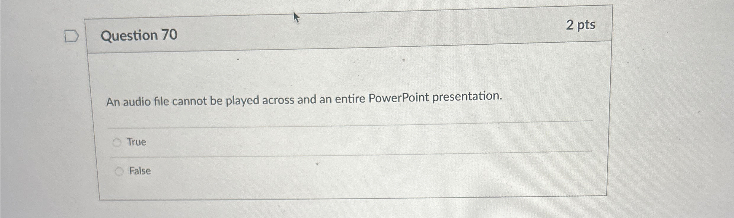 Question 7 0 2 pts An audio file cannot be played