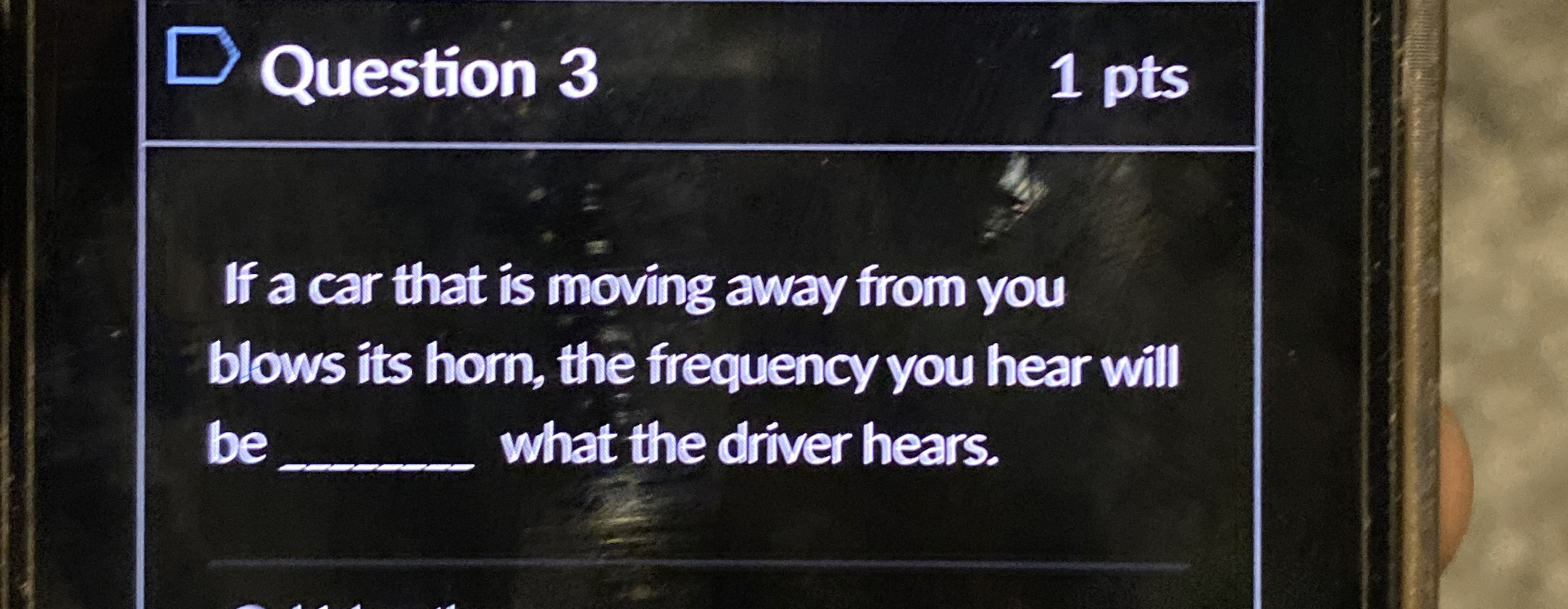 Question 3 1 pts If a car that is moving away