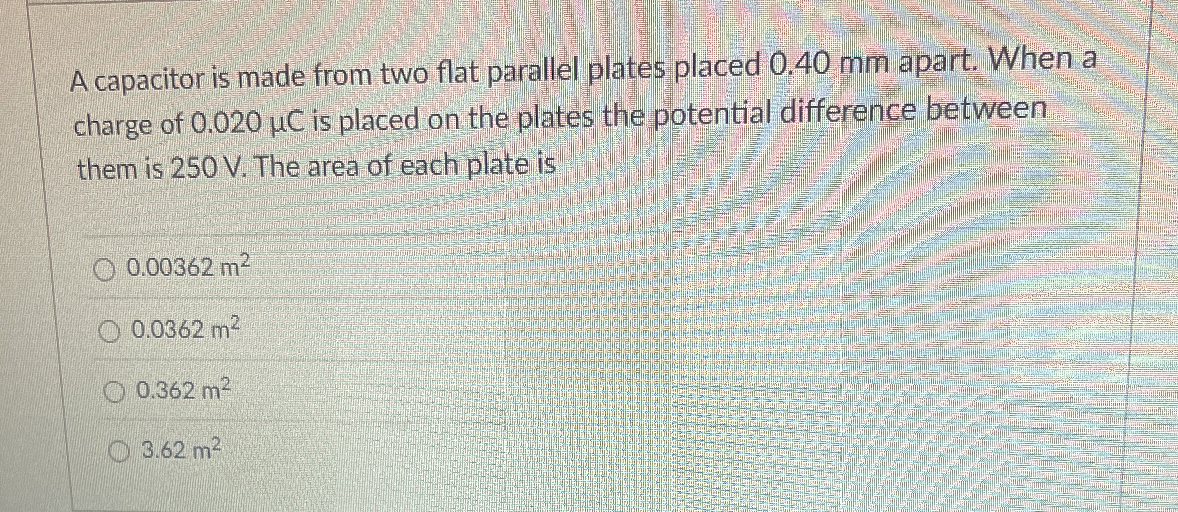 A capacitor is made from two flat parallel plates