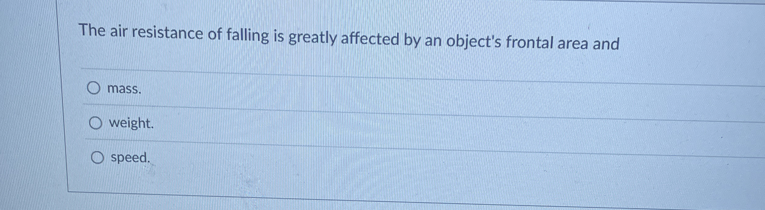 The air resistance of falling is greatly affected