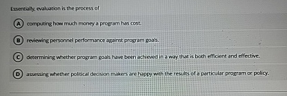 Essentially, evaluation is the process of