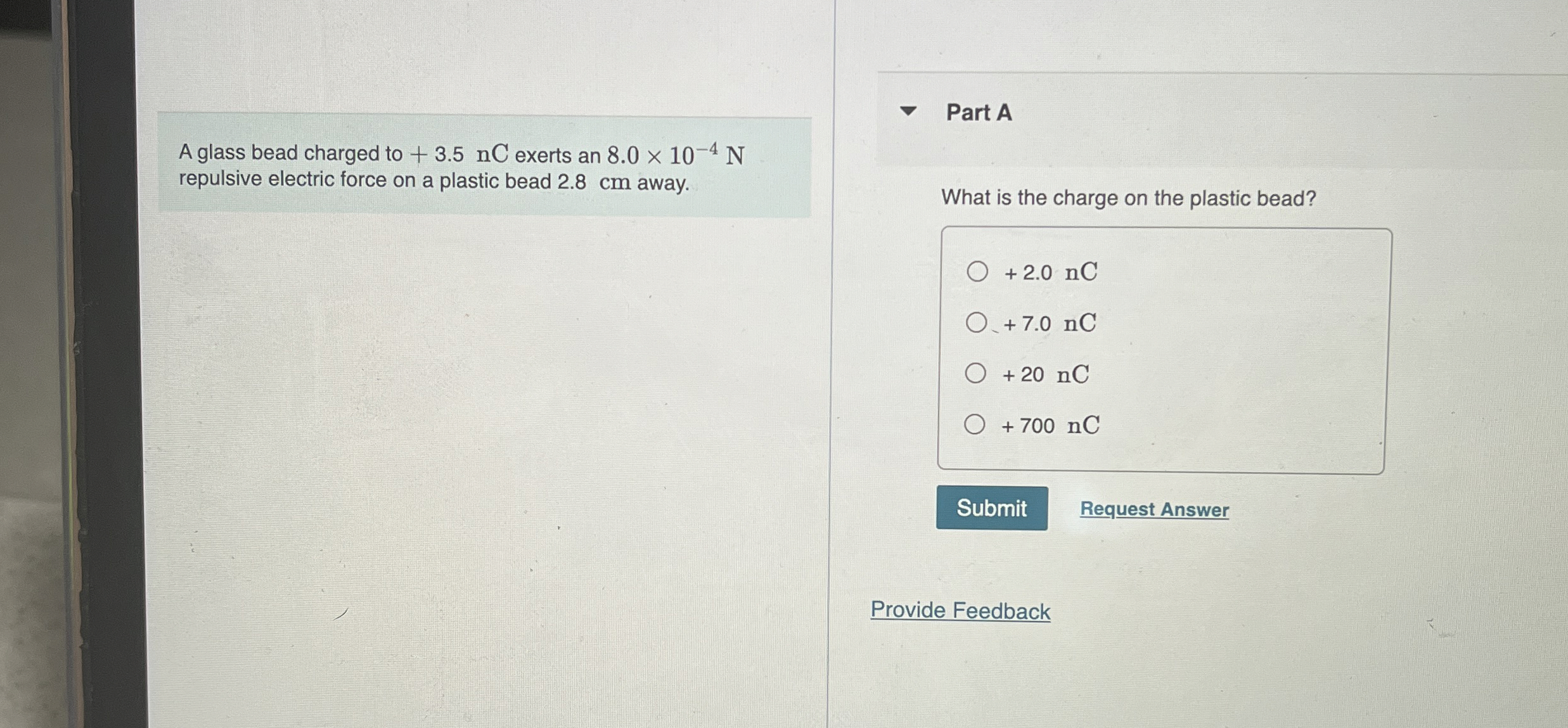 A glass bead charged to + 3 . 5 nC exerts an 8 .