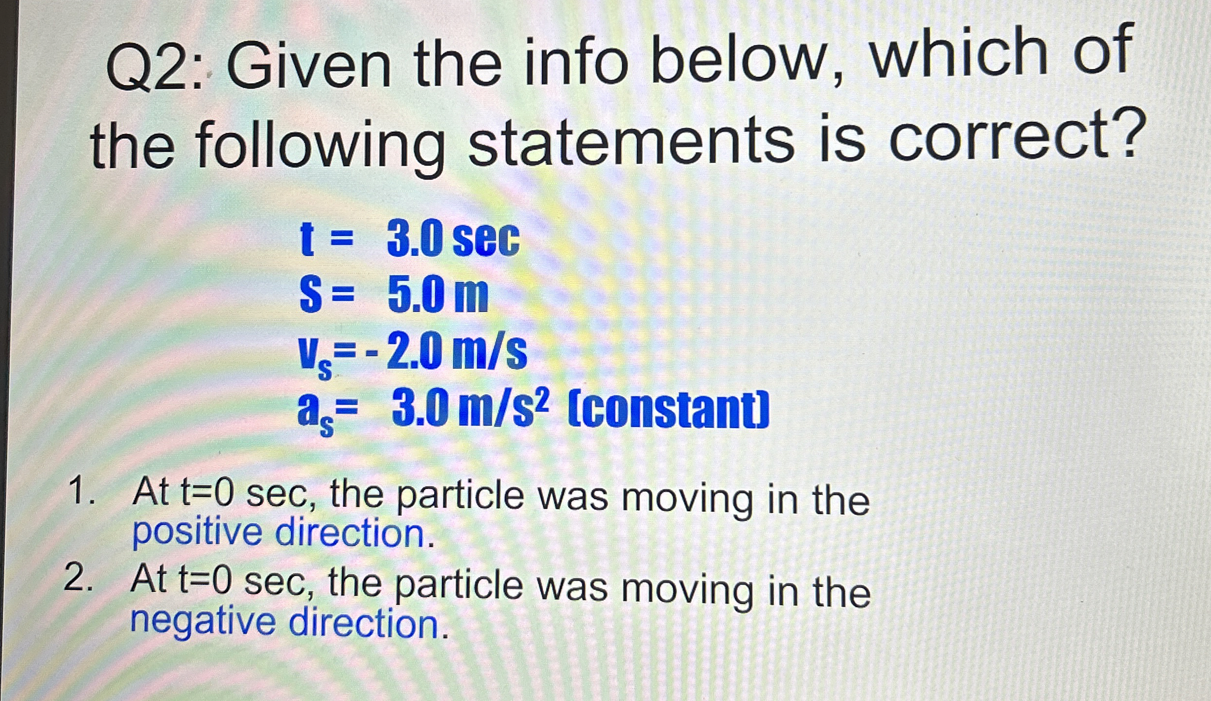 Q 2 : Given the info below, which of the