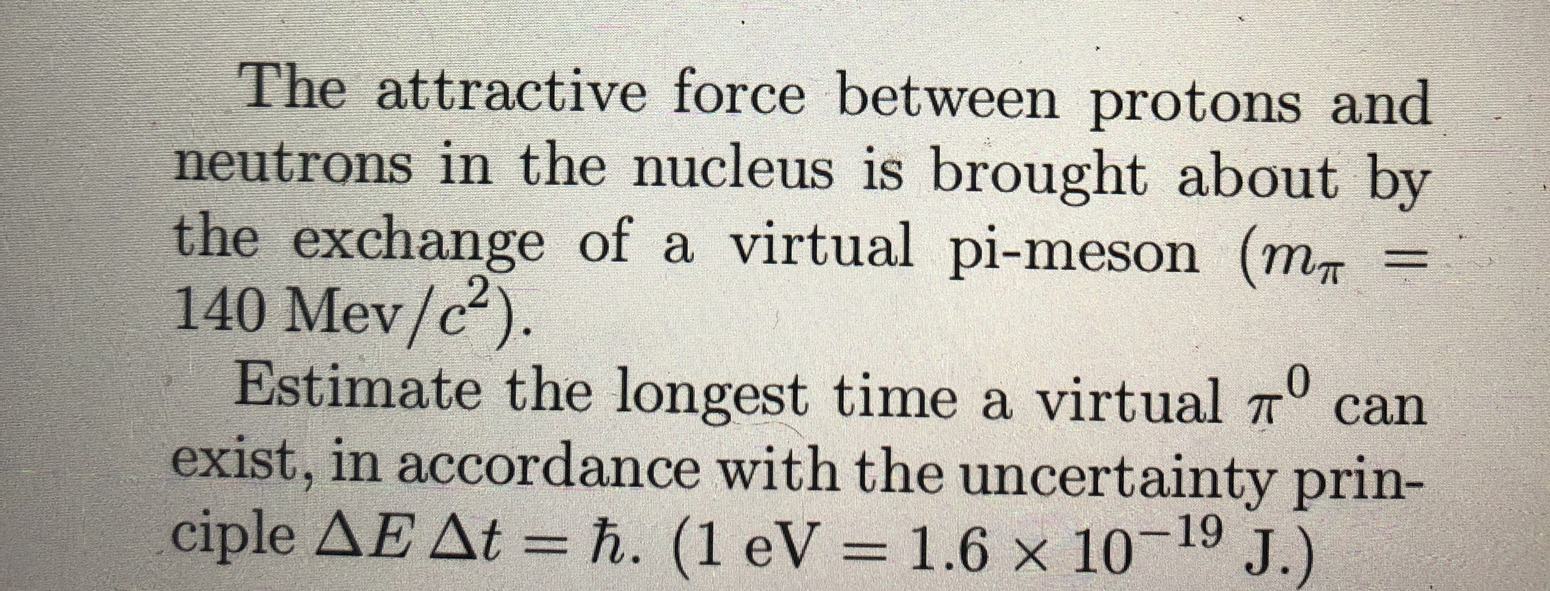 The attractive force between protons and neutrons