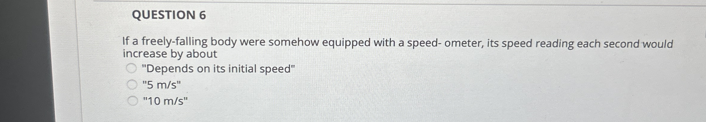 QUESTION 6 If a freely - falling body were