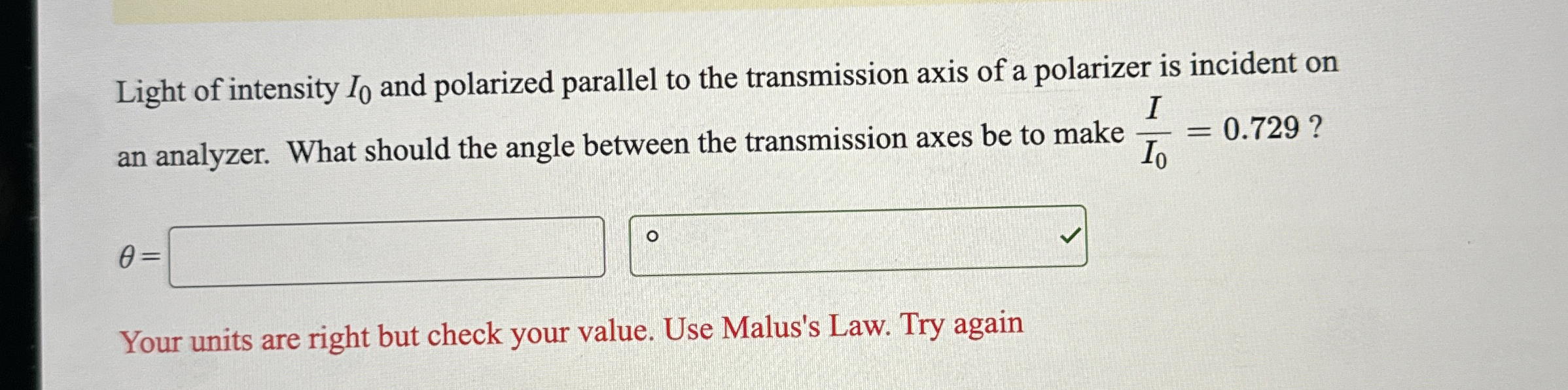 Light of intensity I 0 and polarized parallel to