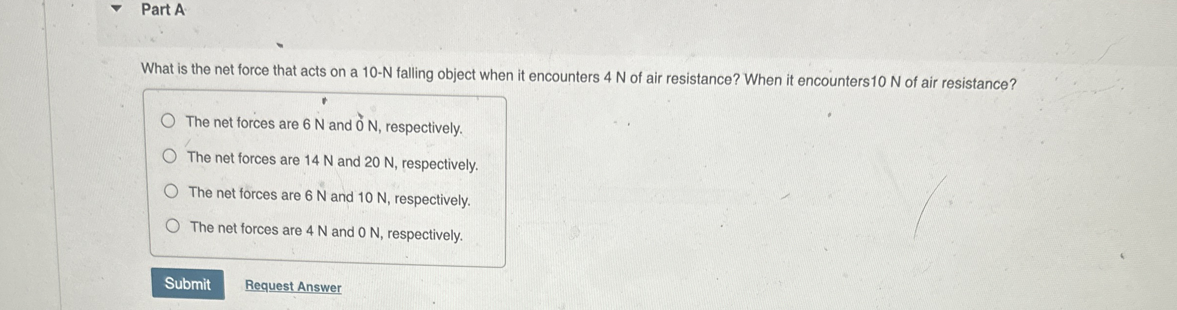 Part A What is the net force that acts on a 1 0 -