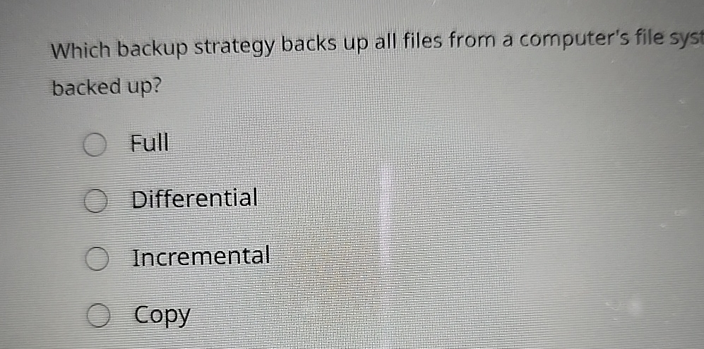 Which backup strategy backs up all files from a