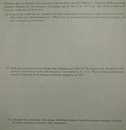Hydrogen gas is a diatomic ( two nucleus )