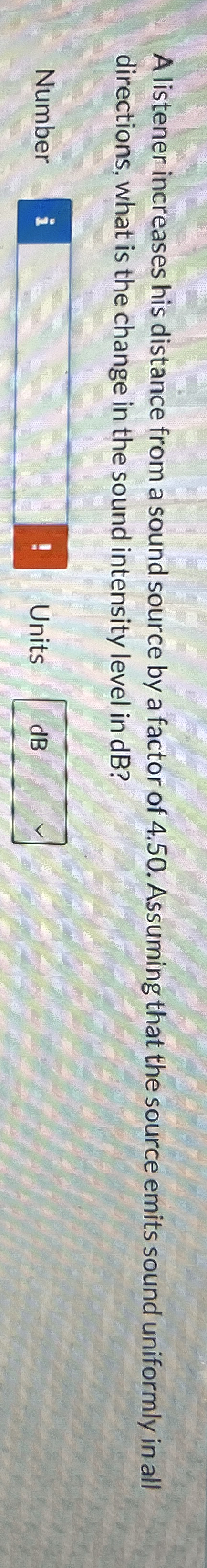 A listener increases his distance from a sound
