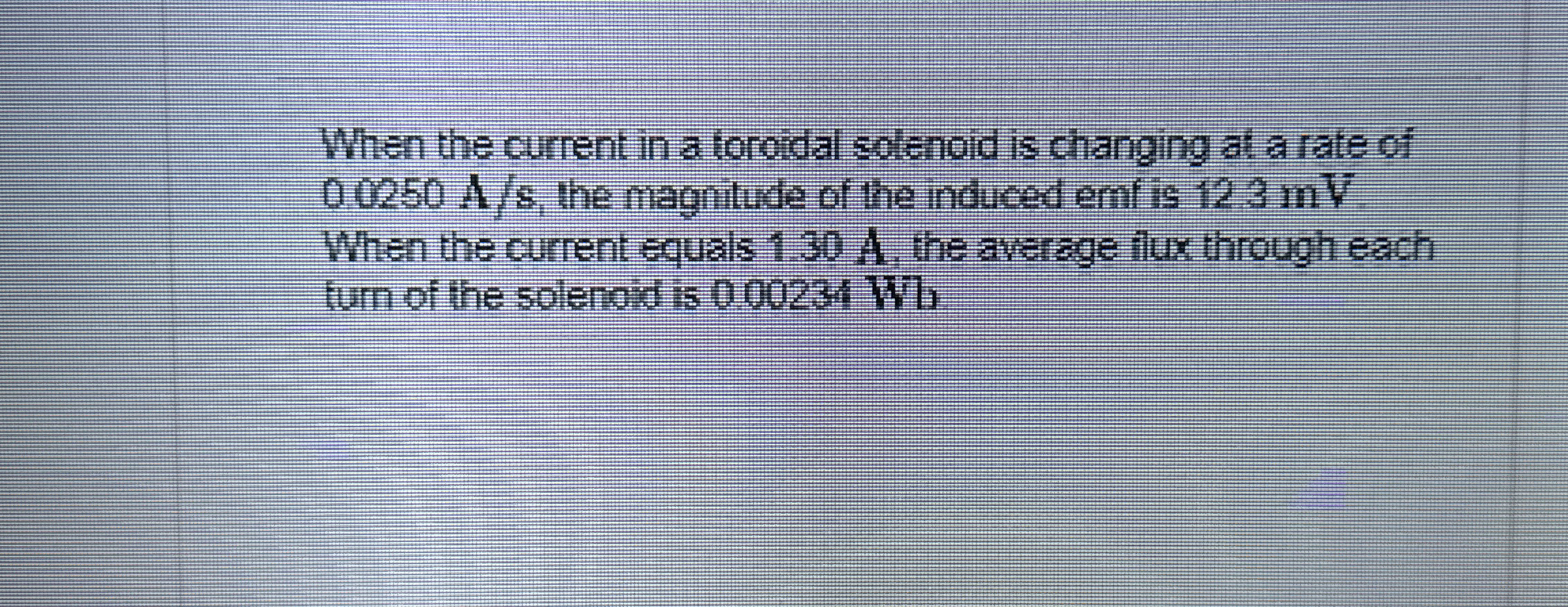 When the current in a toroidal solenoid is