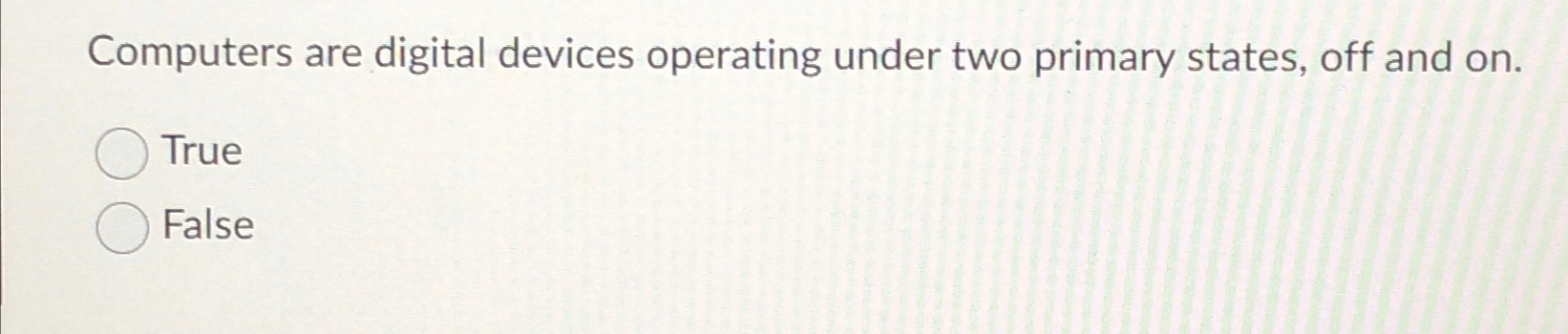 Computers are digital devices operating under two