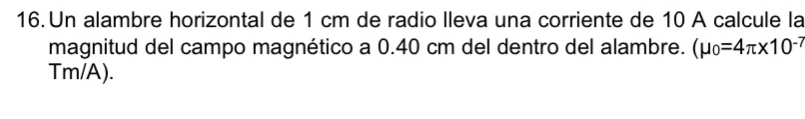 Un alambre horizontal de 1 cm de radio lleva una